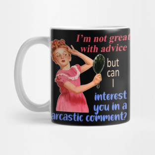 I'm Not Great With Advice But Can I Interest You Quote Mug