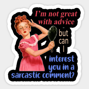 I'm Not Great With Advice But Can I Interest You Quote Sticker