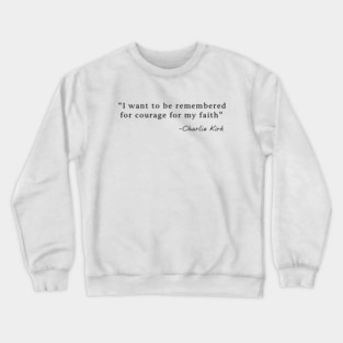 Charlie Kirk Quote Crewneck Sweatshirt