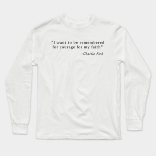 Charlie Kirk Quote Long Sleeve T-Shirt