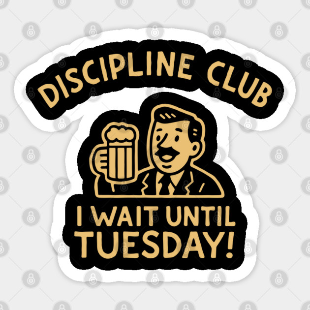Discipline Club Weeknight Drinking Alcohol Humor Sticker by Anticorporati