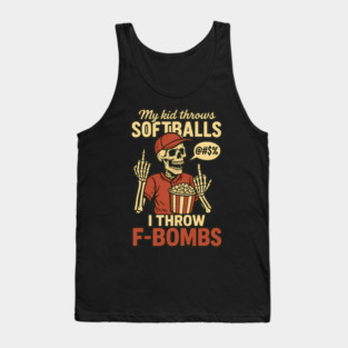 My kid throws SOFTBALLS – I throw F-BOMBS Tank Top