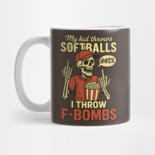 My kid throws SOFTBALLS – I throw F-BOMBS Mug