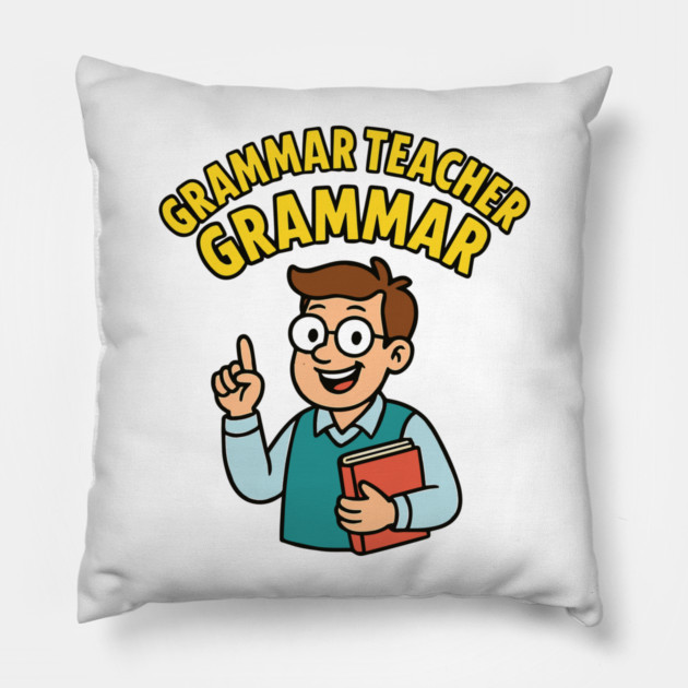 Funny Grammar teacher Pillow by langedu