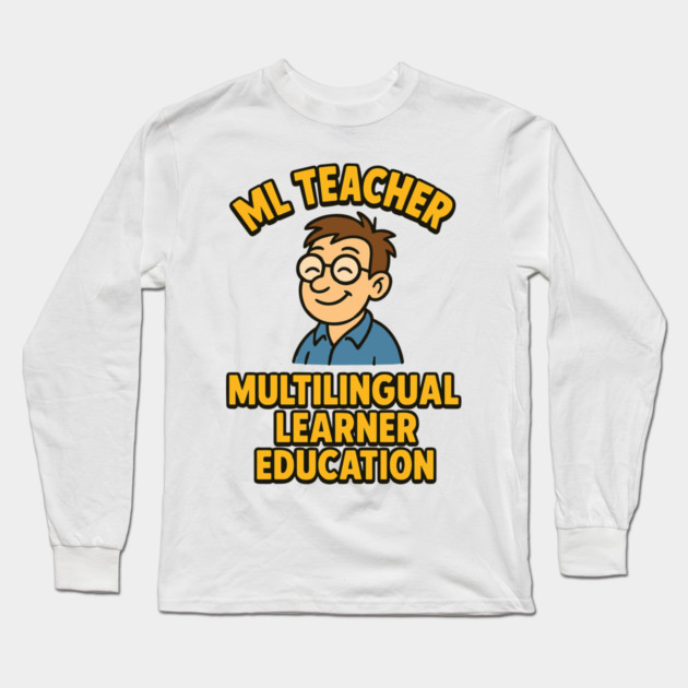 Multilingual Learner Education Long Sleeve T-Shirt by langedu