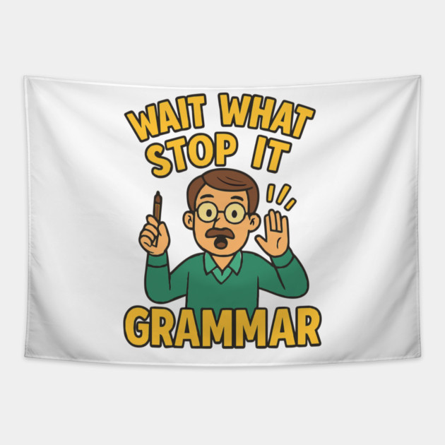 Funny Grammar teacher,Wait What Stop It I Agree Tapestry by langedu