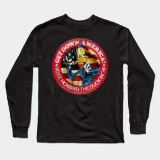 Get Down America Howard The Duck Film Vote Howard Tarik # 8052 Long Sleeve T-Shirt