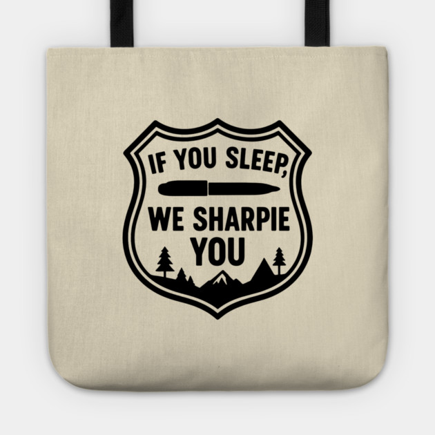 If You Sleep, We Sharpie You Tote by DIGITAL MERCH CREATIONS