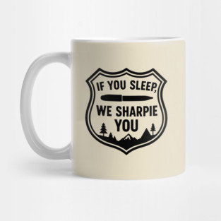 If You Sleep, We Sharpie You Mug