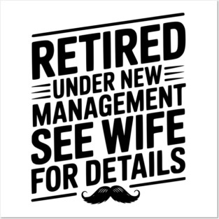 Retired Under New Management See Wife for Details Posters and Art
