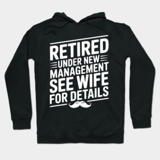 Retired Under New Management See Wife for Details Hoodie