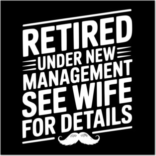 Retired Under New Management See Wife for Details Posters and Art