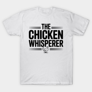 The Chicken Whisperer T-Shirt