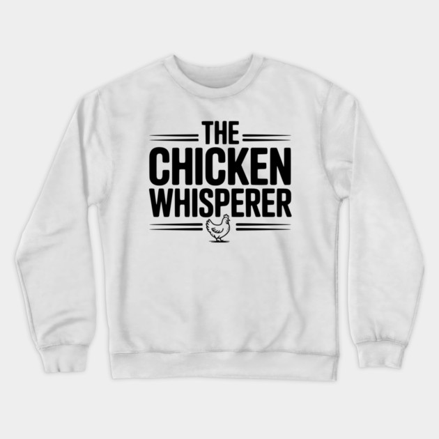 The Chicken Whisperer Crewneck Sweatshirt by Frank Ring