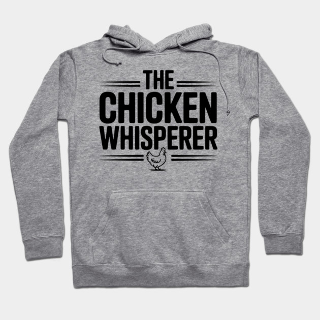 The Chicken Whisperer Hoodie by Frank Ring