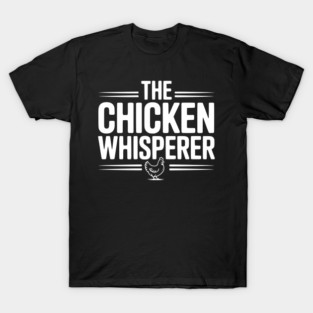 The Chicken Whisperer T-Shirt