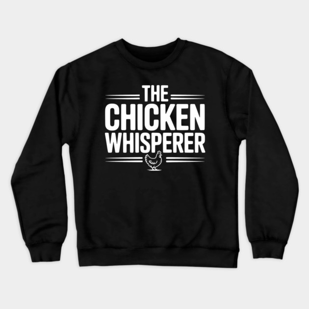 The Chicken Whisperer Crewneck Sweatshirt by Frank Ring