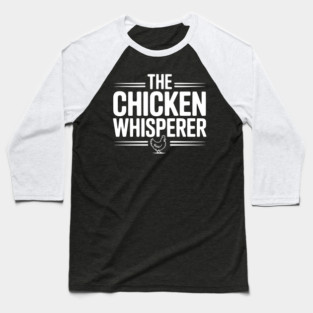The Chicken Whisperer Baseball T-Shirt