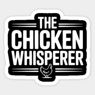 The Chicken Whisperer Sticker