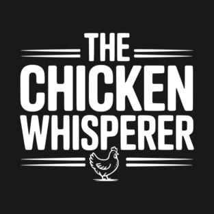 The Chicken Whisperer T-Shirt