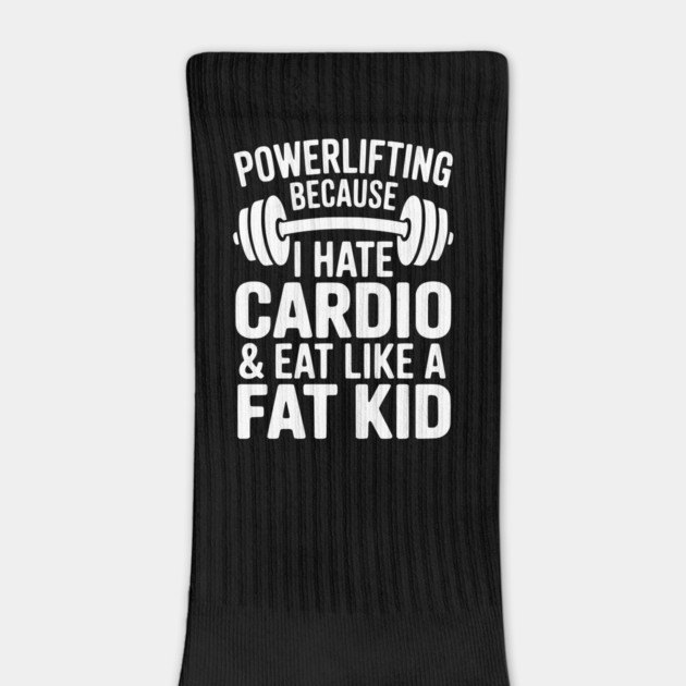 Powerlifting Because I Hate Cardio and Eat Like a Fat Kid by Frank Ring