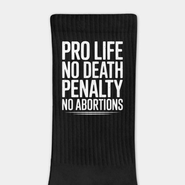 Pro Life No Death Penalty No Abortions by Frank Ring