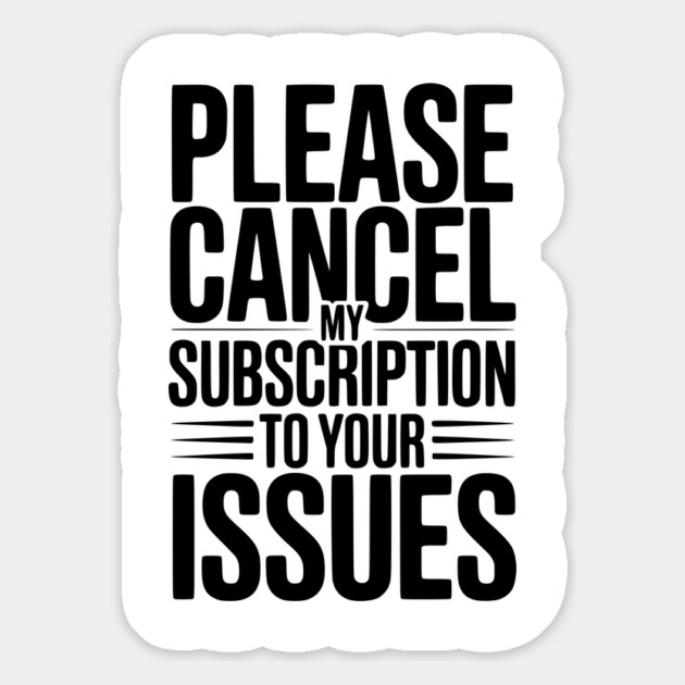 Please Cancel My Subscription to Your Issues Magnet by Frank Ring