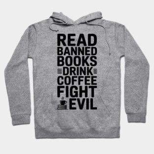 Read Banned Books Drink Coffee Fight Evil Hoodie