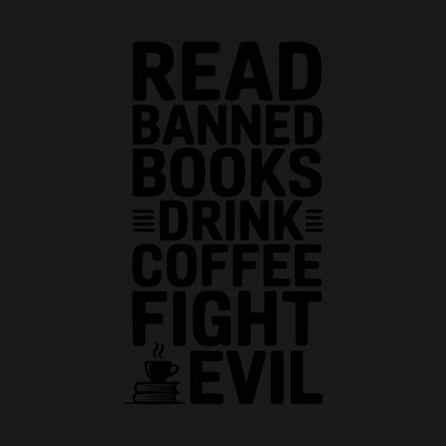 Read Banned Books Drink Coffee Fight Evil by Frank Ring