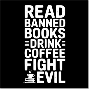 Read Banned Books Drink Coffee Fight Evil Posters and Art