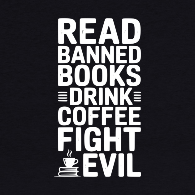 Read Banned Books Drink Coffee Fight Evil by Frank Ring