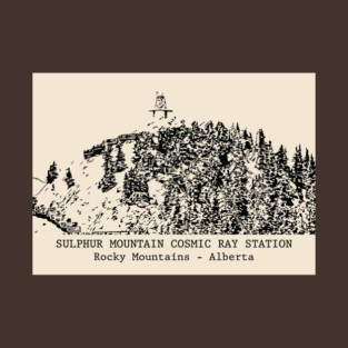 Sulphur Mountain Cosmic Ray Station - Rocky Mountains T-Shirt
