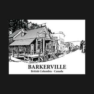 Barkerville - British Columbia T-Shirt