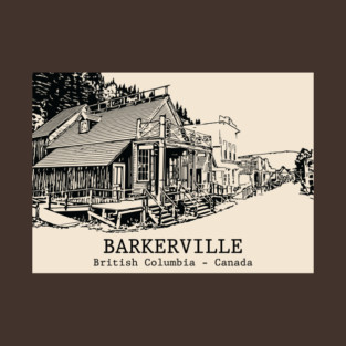 Barkerville - British Columbia T-Shirt