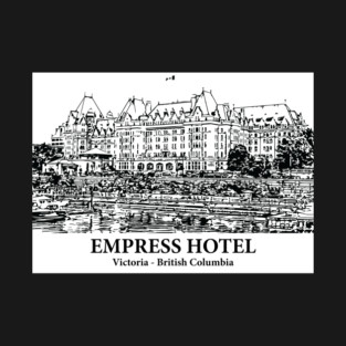 Empress Hotel - Victoria BC T-Shirt