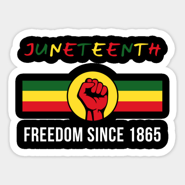 Juneteenth Since 1865 – Embrace Freedom Sticker by Inkarti