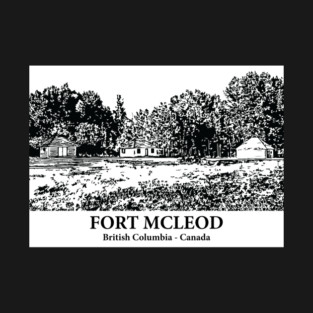 Fort McLeod - British Columbia T-Shirt