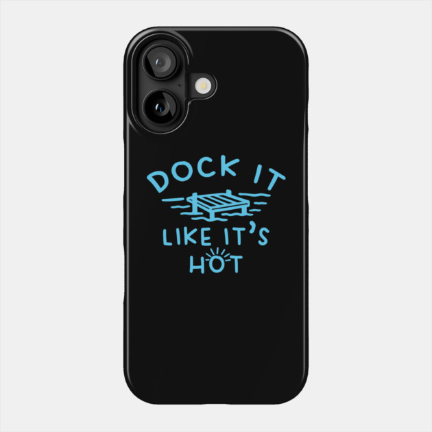 Dock It Like It's Hot Phone Case by DIGITAL MERCH CREATIONS