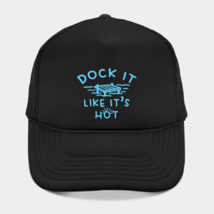 Dock It Like It's Hot Hat