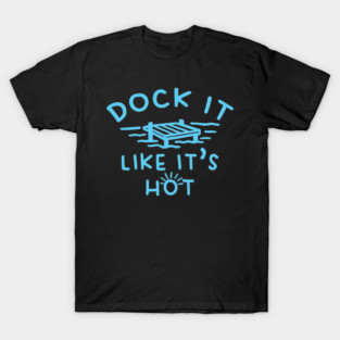 Dock It Like It's Hot T-Shirt