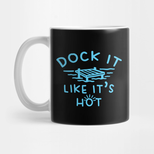 Dock It Like It's Hot by DIGITAL MERCH CREATIONS