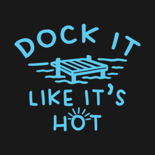 Dock It Like It's Hot T-Shirt