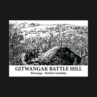 Gitwangak Battle Hill - Kitwanga BC T-Shirt