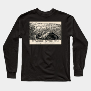 Gitwangak Battle Hill - Kitwanga BC Long Sleeve T-Shirt