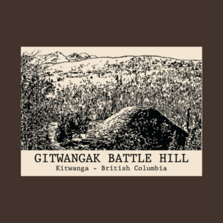 Gitwangak Battle Hill - Kitwanga BC T-Shirt