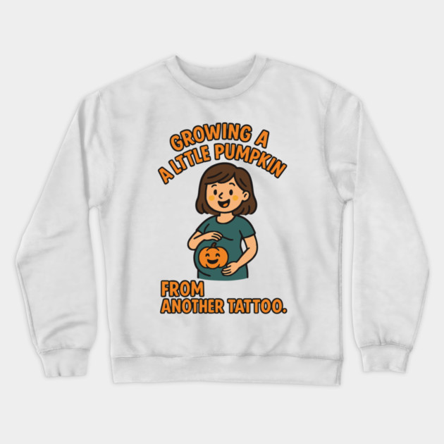 Growing A Little Pumpkin Funny Ideas Crewneck Sweatshirt by Customer's Store 1