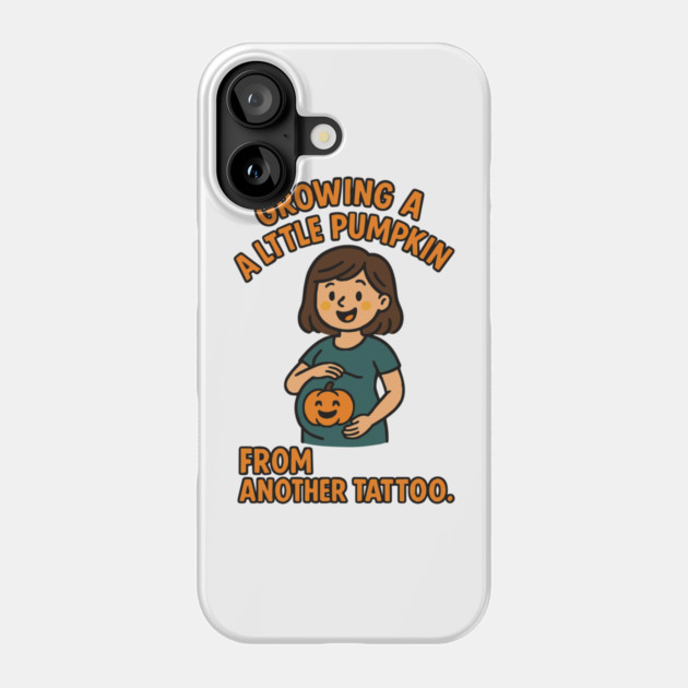 Growing A Little Pumpkin Funny Ideas Phone Case by Customer's Store 1