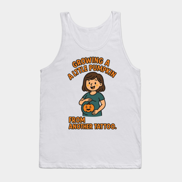 Growing A Little Pumpkin Funny Ideas Tank Top by Customer's Store 1