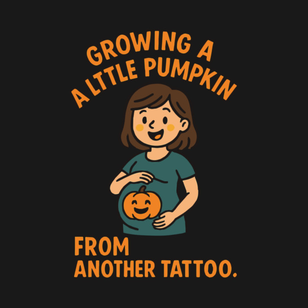 Growing A Little Pumpkin Funny Ideas by Customer's Store 1