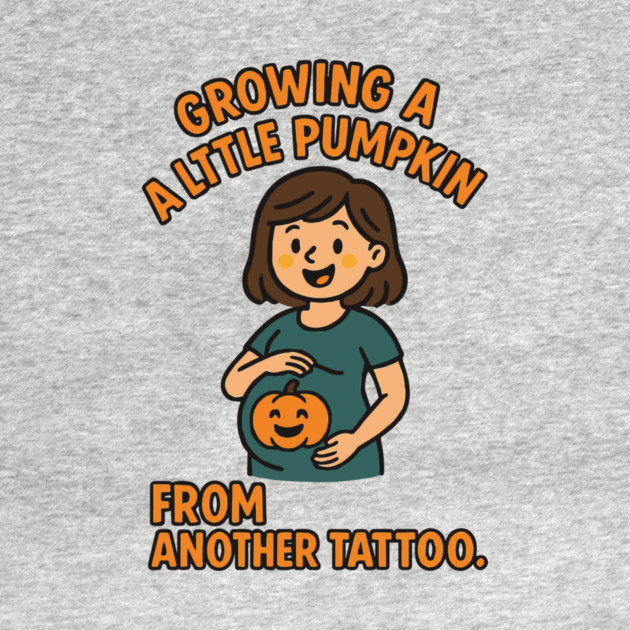 Growing A Little Pumpkin Funny Ideas by Customer's Store 1